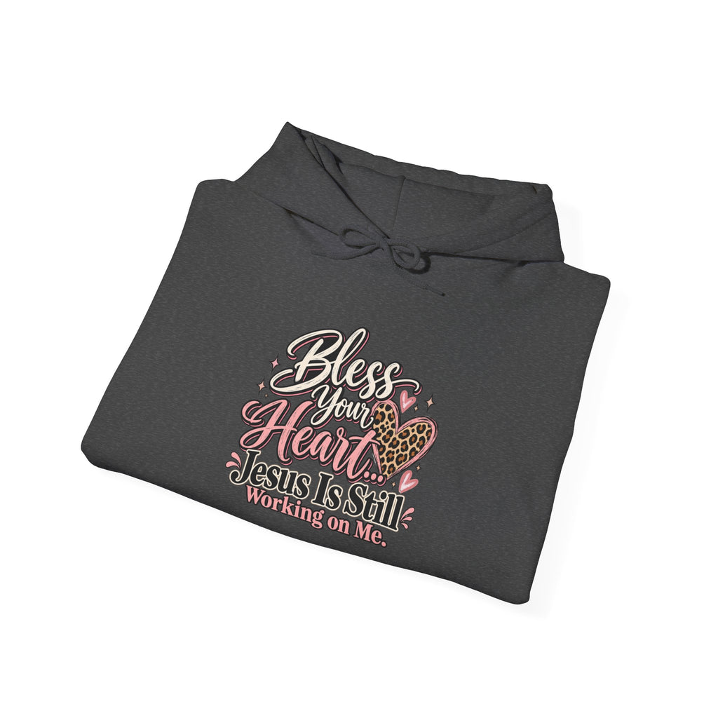 Bless Her Heart Hoodie - "Jesus Is Still Working on Me" Christian Pullover