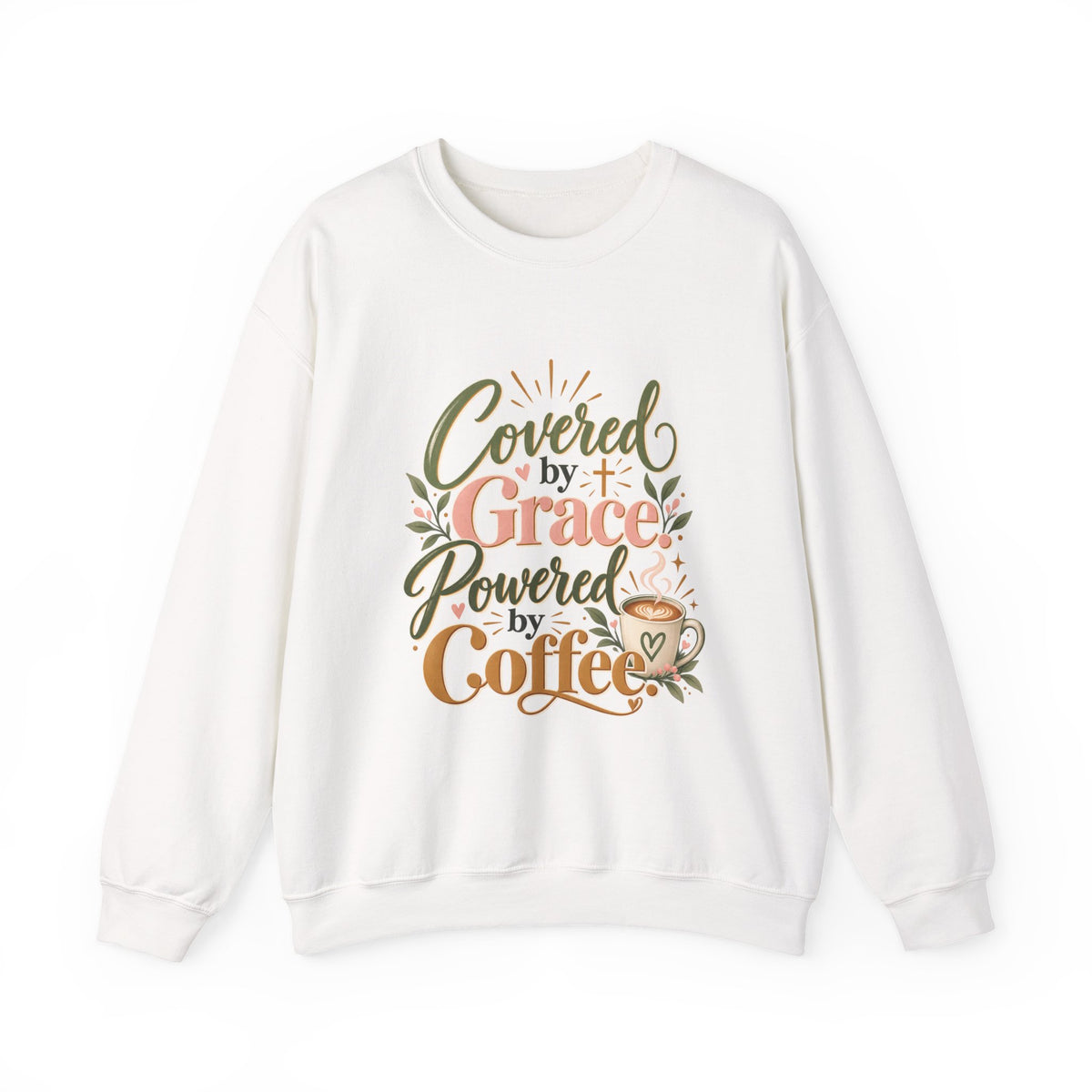 Covered by Grace, Powered by Coffee Sweatshirt