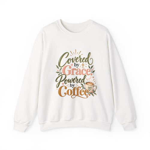Covered by Grace, Powered by Coffee Sweatshirt