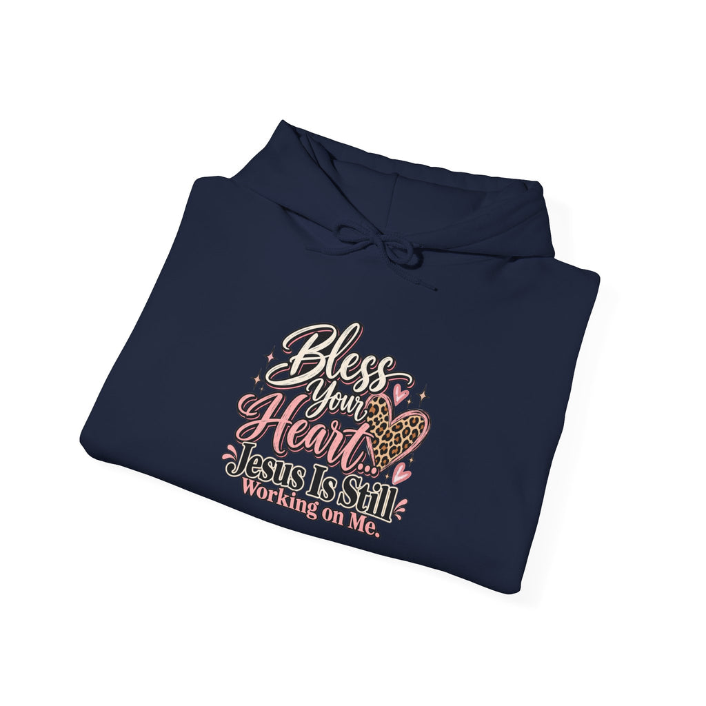 Bless Her Heart Hoodie - "Jesus Is Still Working on Me" Christian Pullover