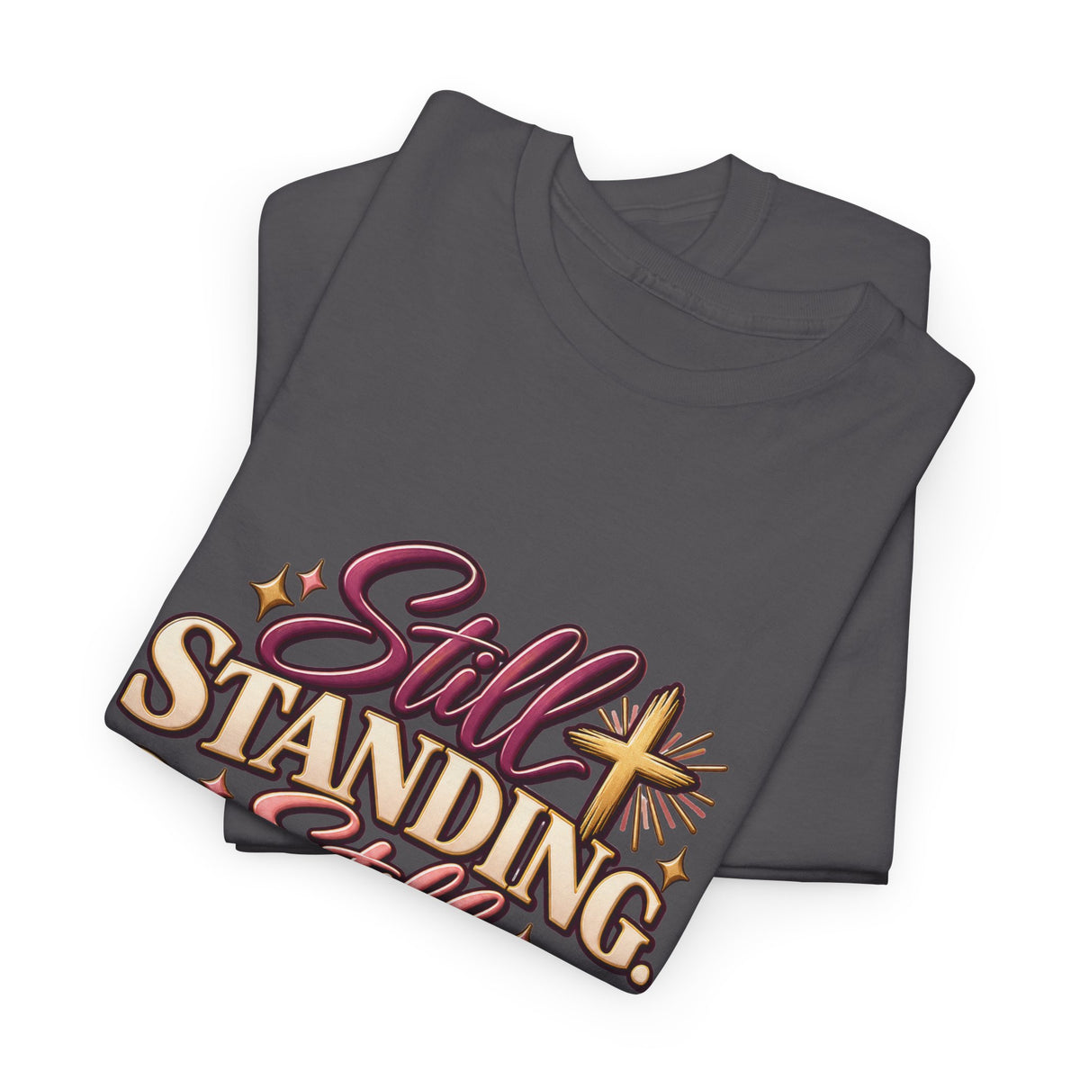 Still Standing Still Praying Still Blessed T-Shirt