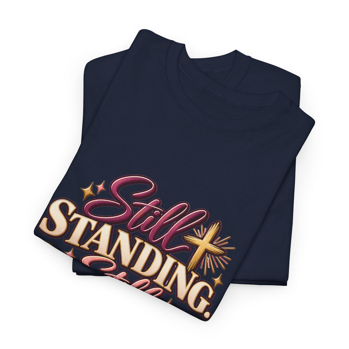 Still Standing Still Praying Still Blessed T-Shirt