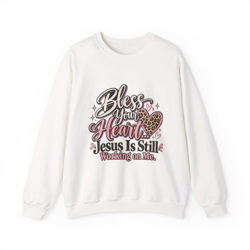 Bless Your Heart Crewneck Sweatshirt — "Jesus Is Still Working On Me" Christian Pullover