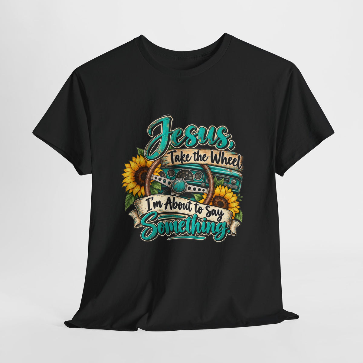 Jesus Take the Wheel T-Shirt – Sunflower Steering Wheel Christian Tee