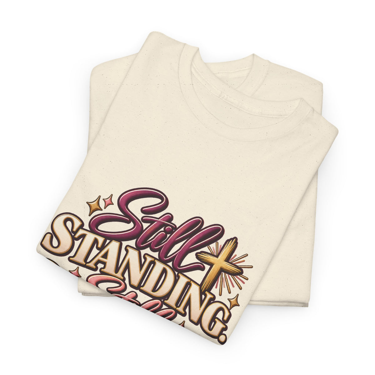 Still Standing Still Praying Still Blessed T-Shirt