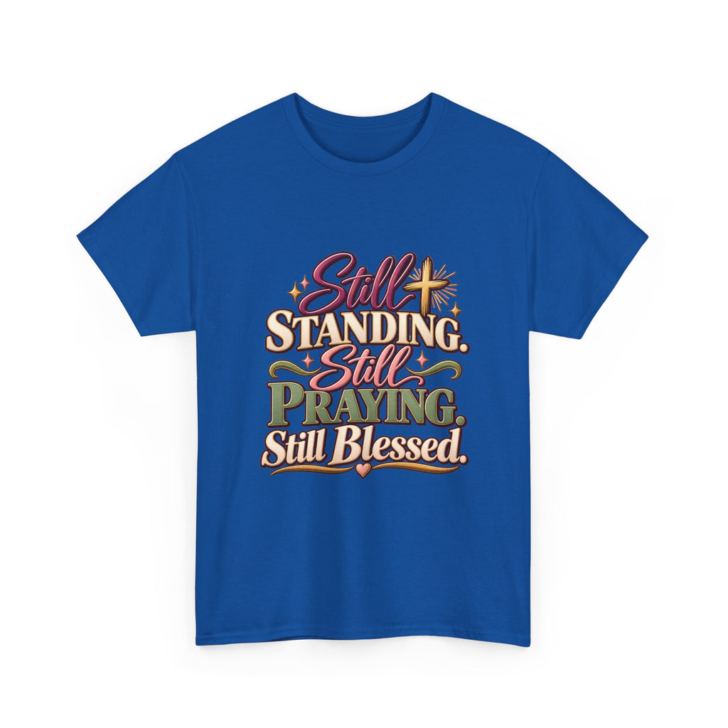 Still Standing Still Praying Still Blessed T-Shirt