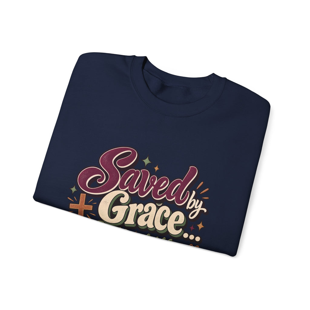 Saved by Grace Still a Little Sarcastic Sweatshirt