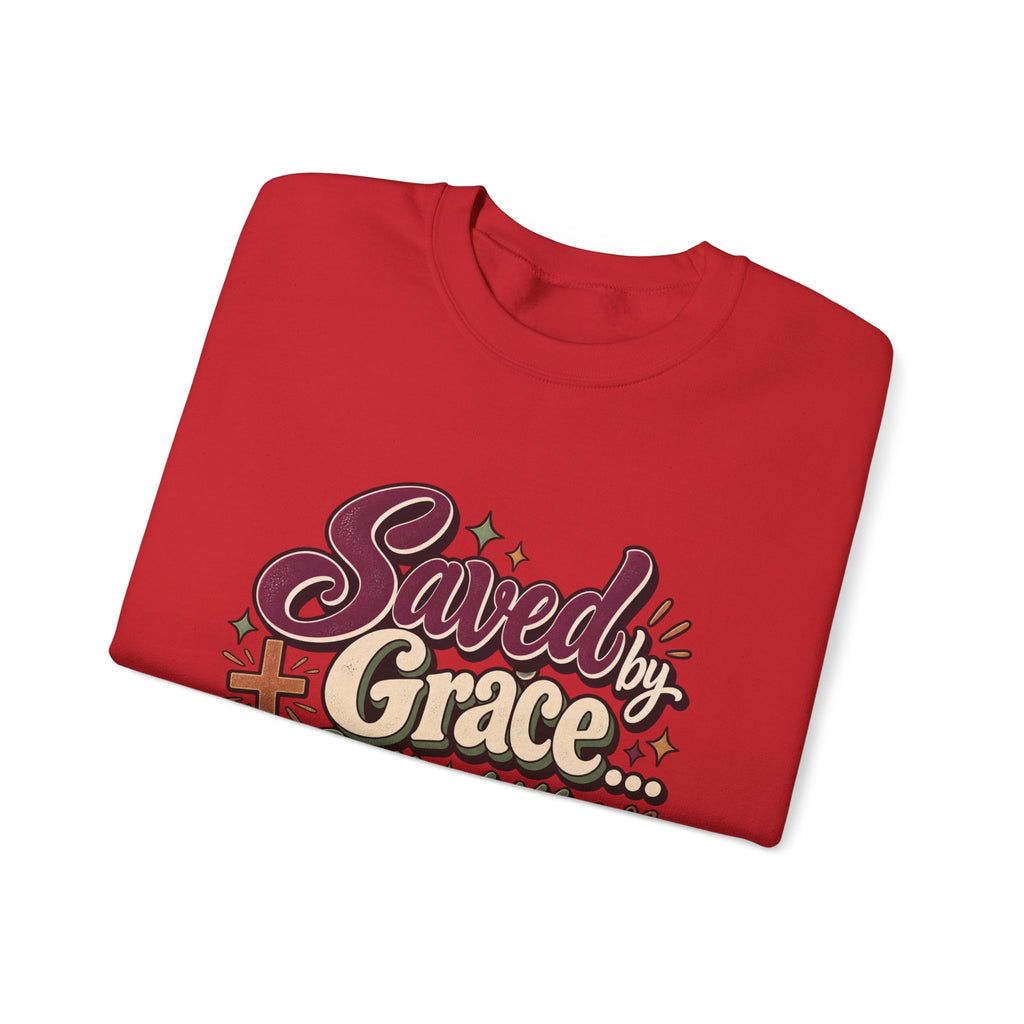 Saved by Grace Still a Little Sarcastic Sweatshirt