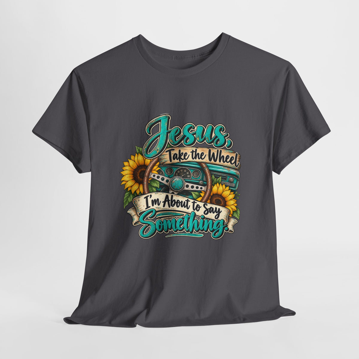 Jesus Take the Wheel T-Shirt – Sunflower Steering Wheel Christian Tee