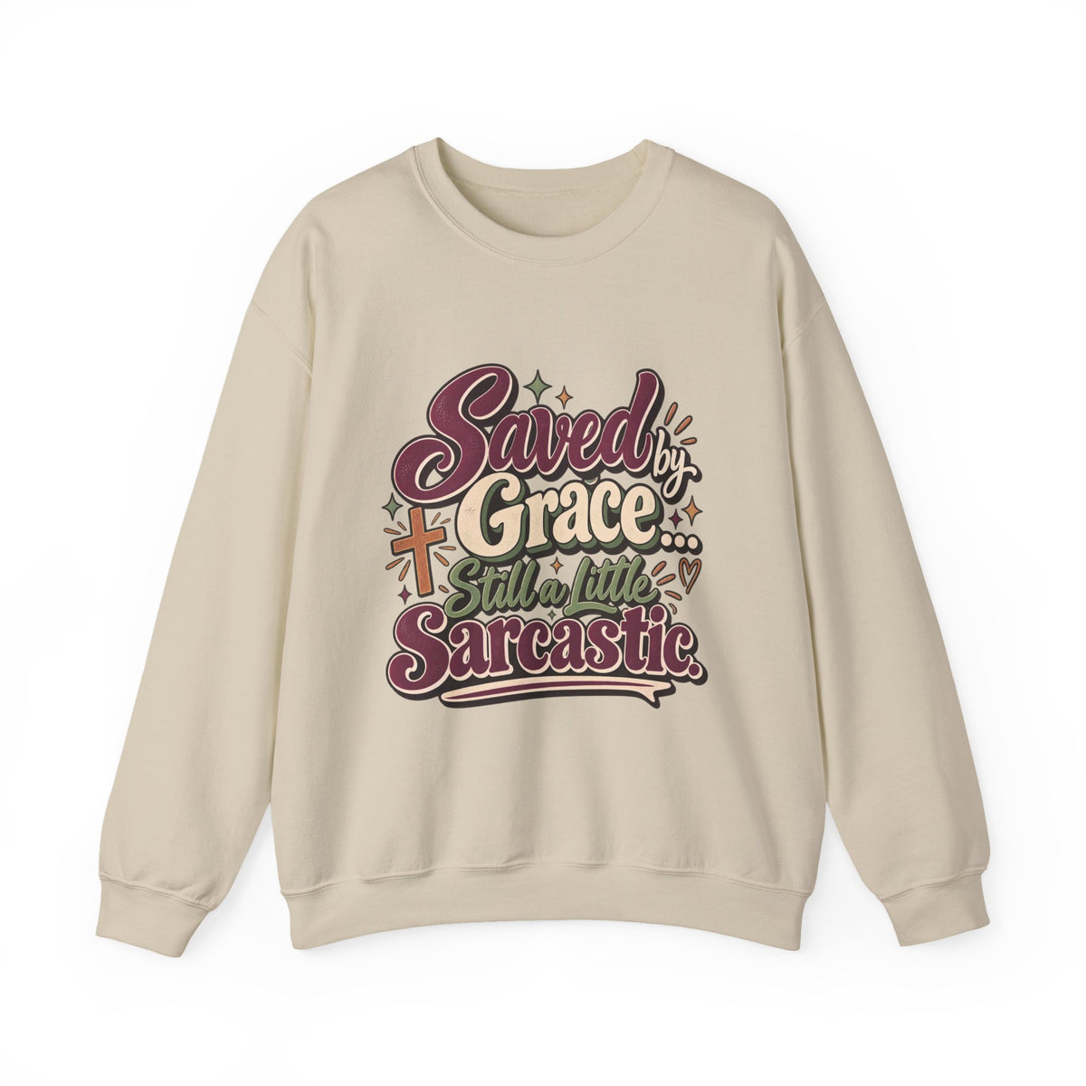 Saved by Grace Still a Little Sarcastic Sweatshirt