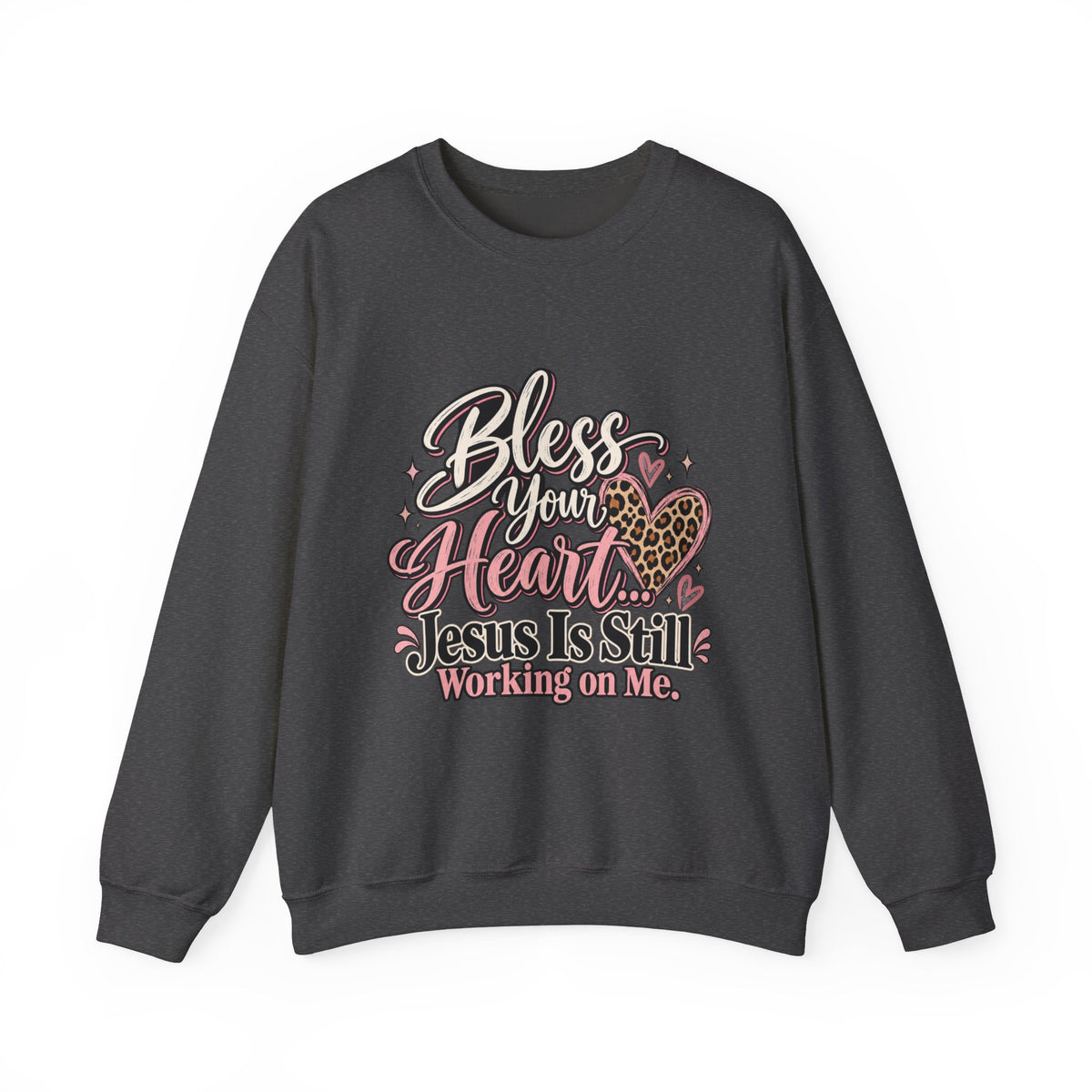 Bless Your Heart Crewneck Sweatshirt — "Jesus Is Still Working On Me" Christian Pullover