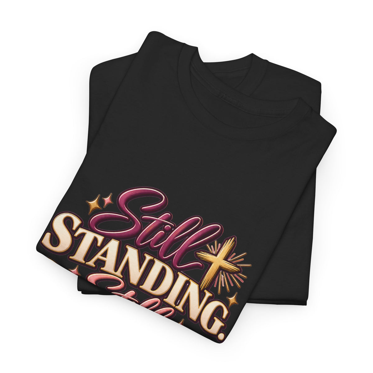 Still Standing Still Praying Still Blessed T-Shirt