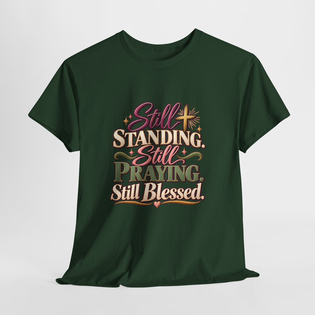 Still Standing Still Praying Still Blessed T-Shirt