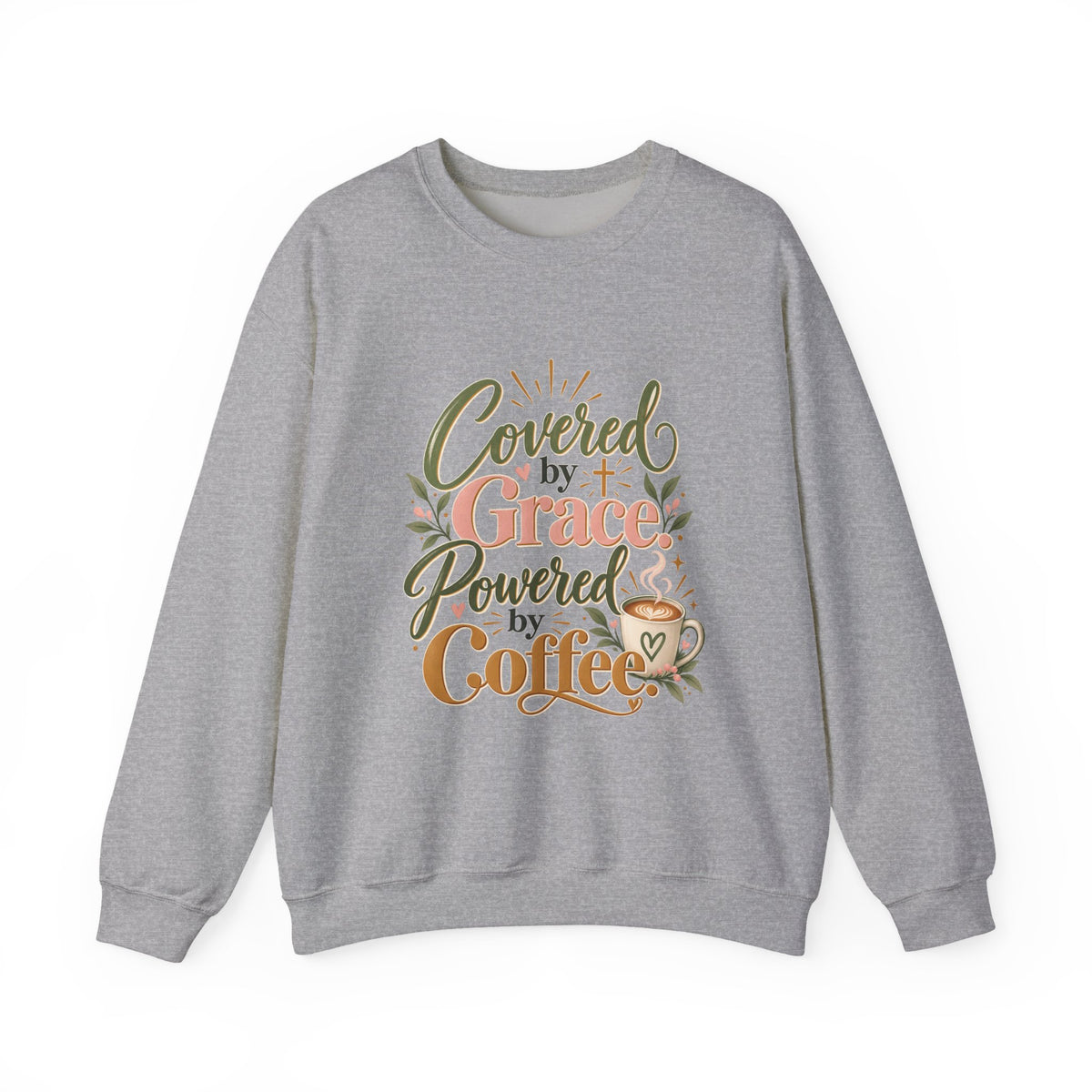 Covered by Grace, Powered by Coffee Sweatshirt