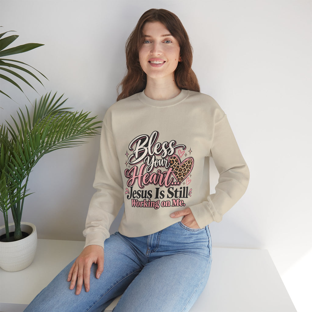 Bless Your Heart Crewneck Sweatshirt — "Jesus Is Still Working On Me" Christian Pullover