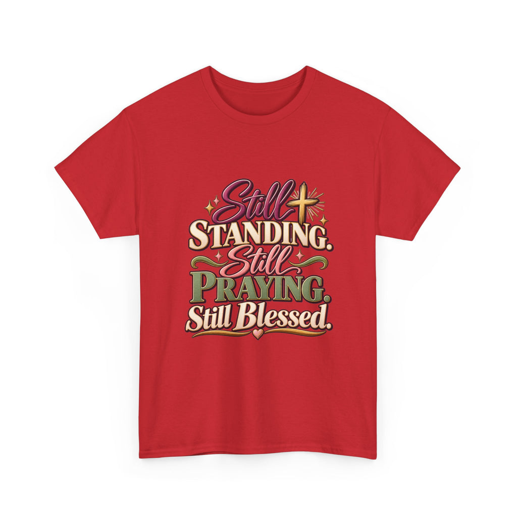 Still Standing Still Praying Still Blessed T-Shirt