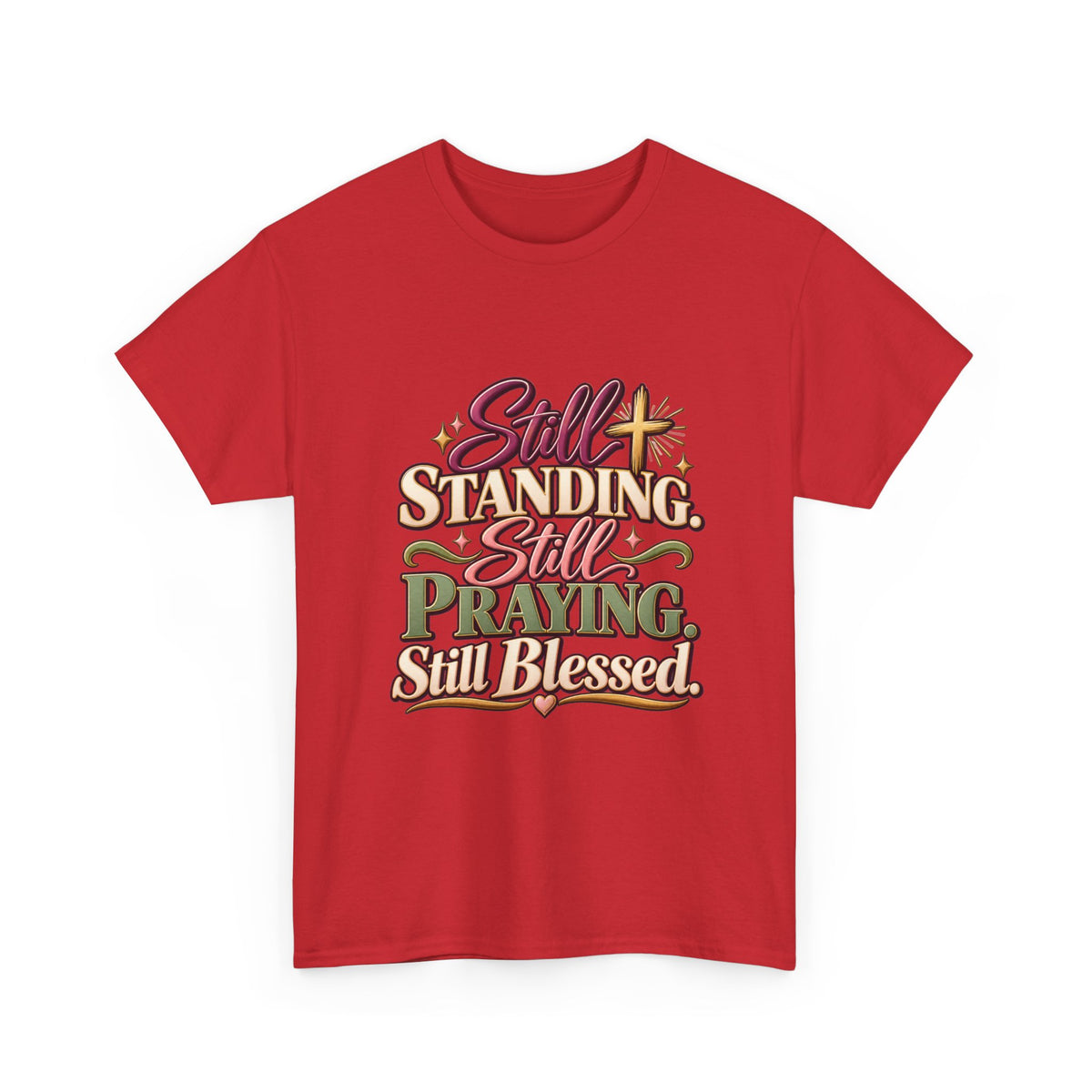 Still Standing Still Praying Still Blessed T-Shirt