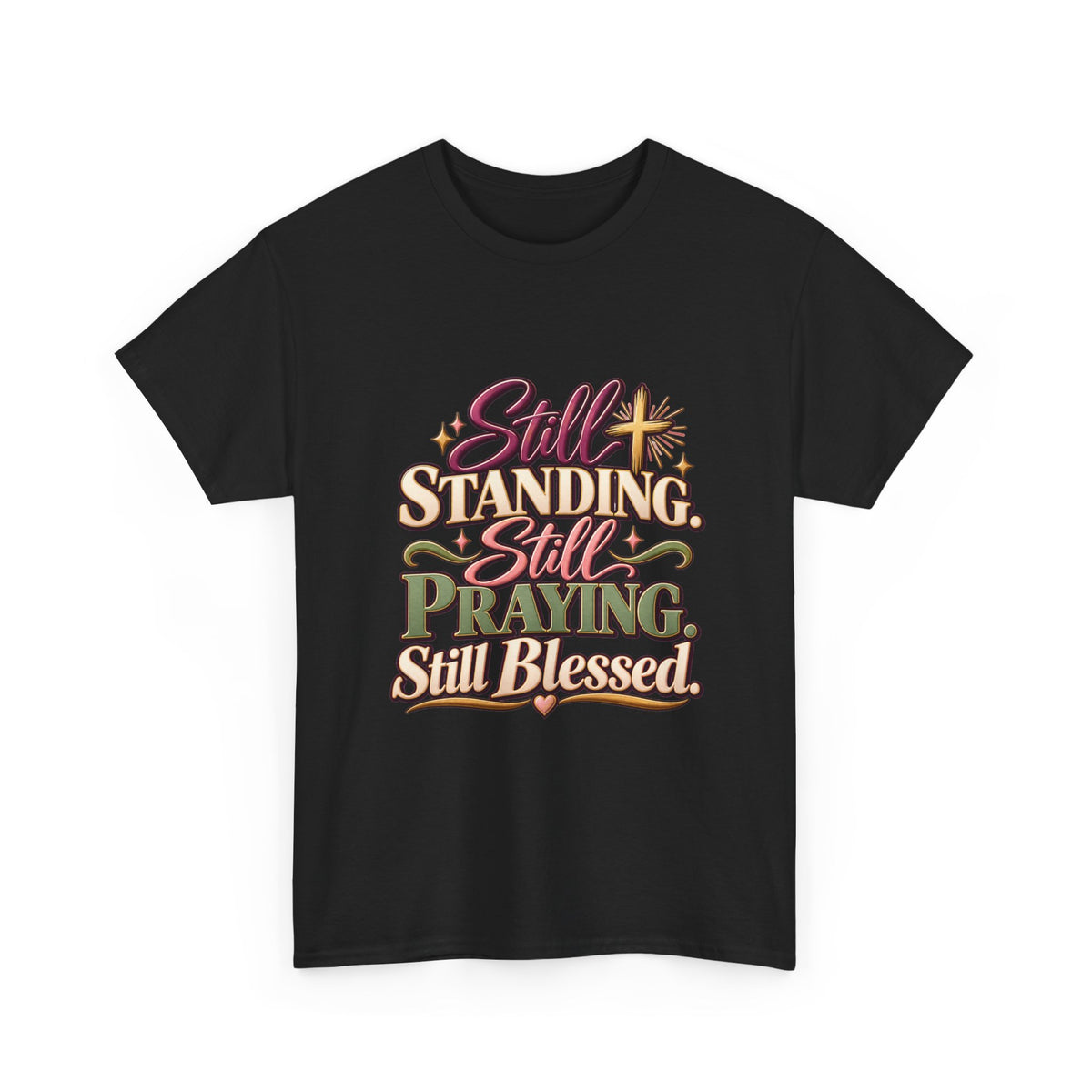Still Standing Still Praying Still Blessed T-Shirt