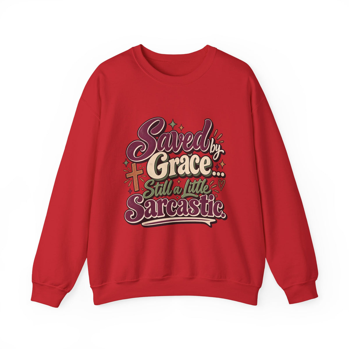 Saved by Grace Still a Little Sarcastic Sweatshirt