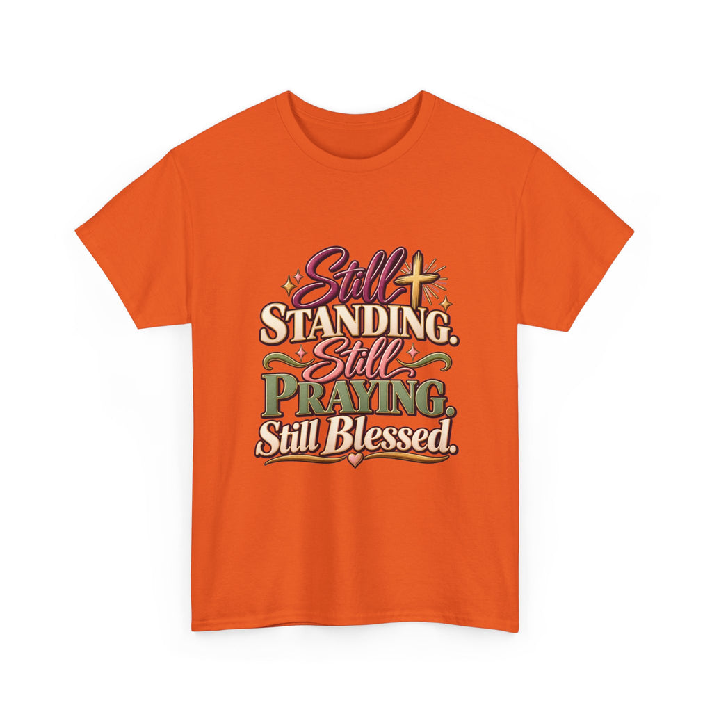 Still Standing Still Praying Still Blessed T-Shirt