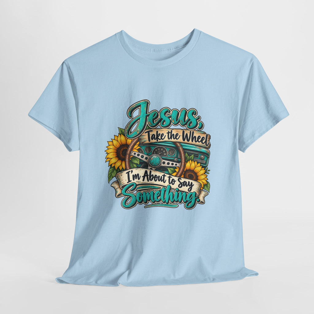 Jesus Take the Wheel T-Shirt – Sunflower Steering Wheel Christian Tee