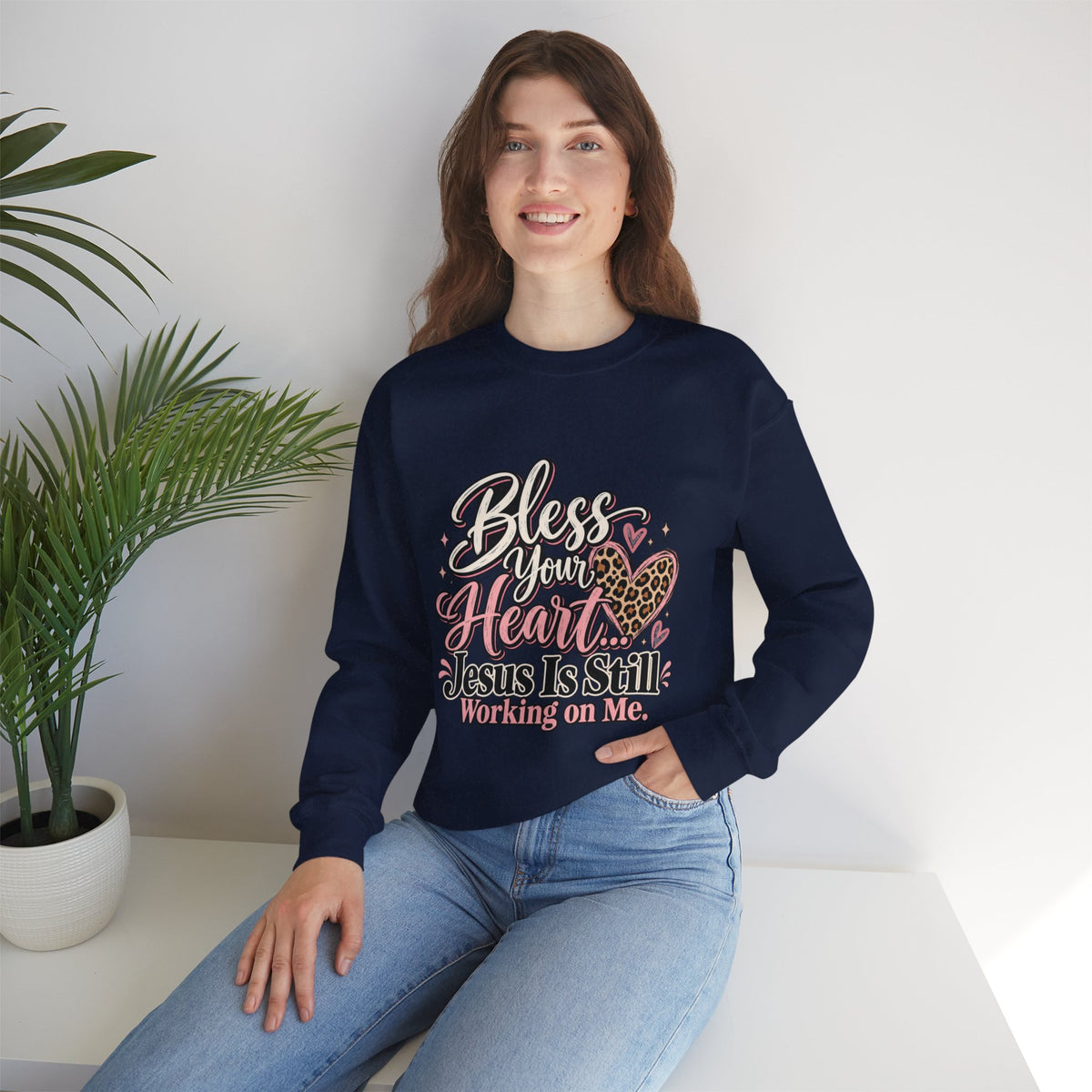 Bless Your Heart Crewneck Sweatshirt — "Jesus Is Still Working On Me" Christian Pullover