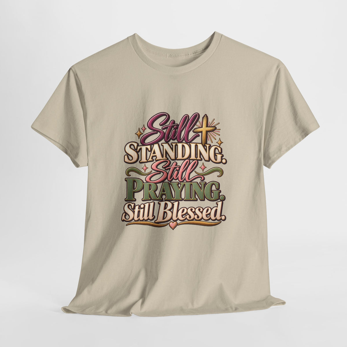 Still Standing Still Praying Still Blessed T-Shirt