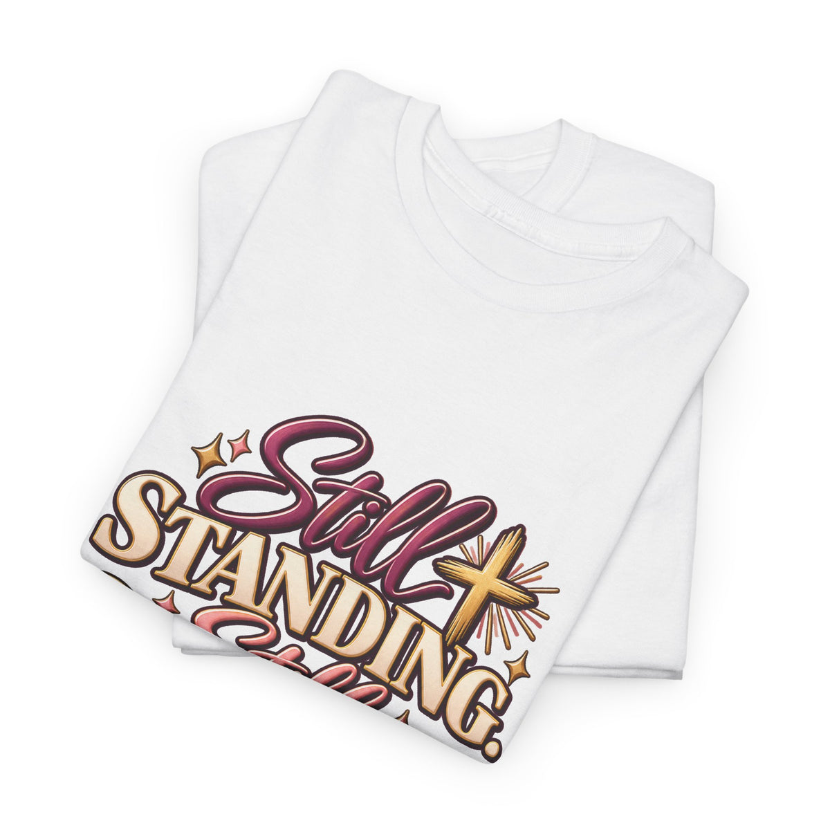 Still Standing Still Praying Still Blessed T-Shirt
