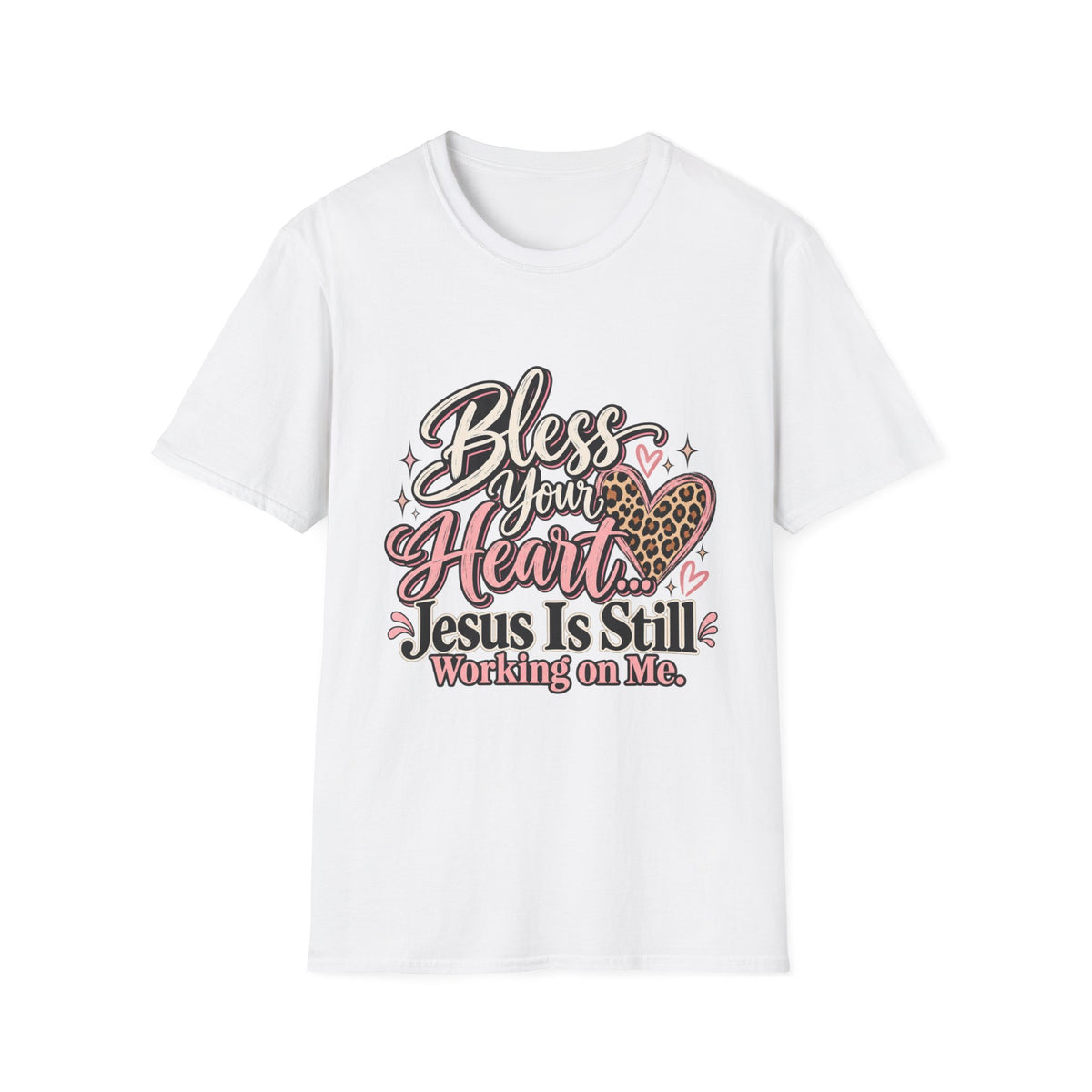 Bless Your Heart Christian T-Shirt — "Jesus Is Still Working on Me"