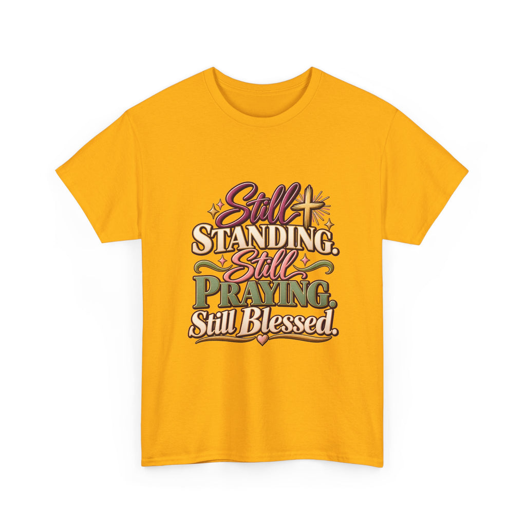 Still Standing Still Praying Still Blessed T-Shirt