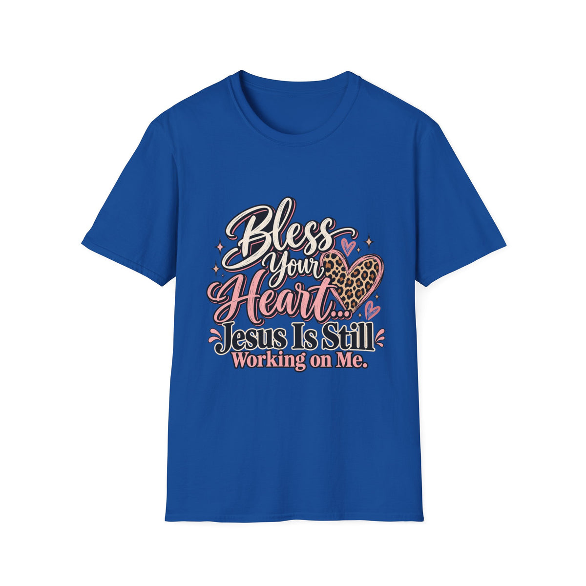 Bless Your Heart Christian T-Shirt — "Jesus Is Still Working on Me"