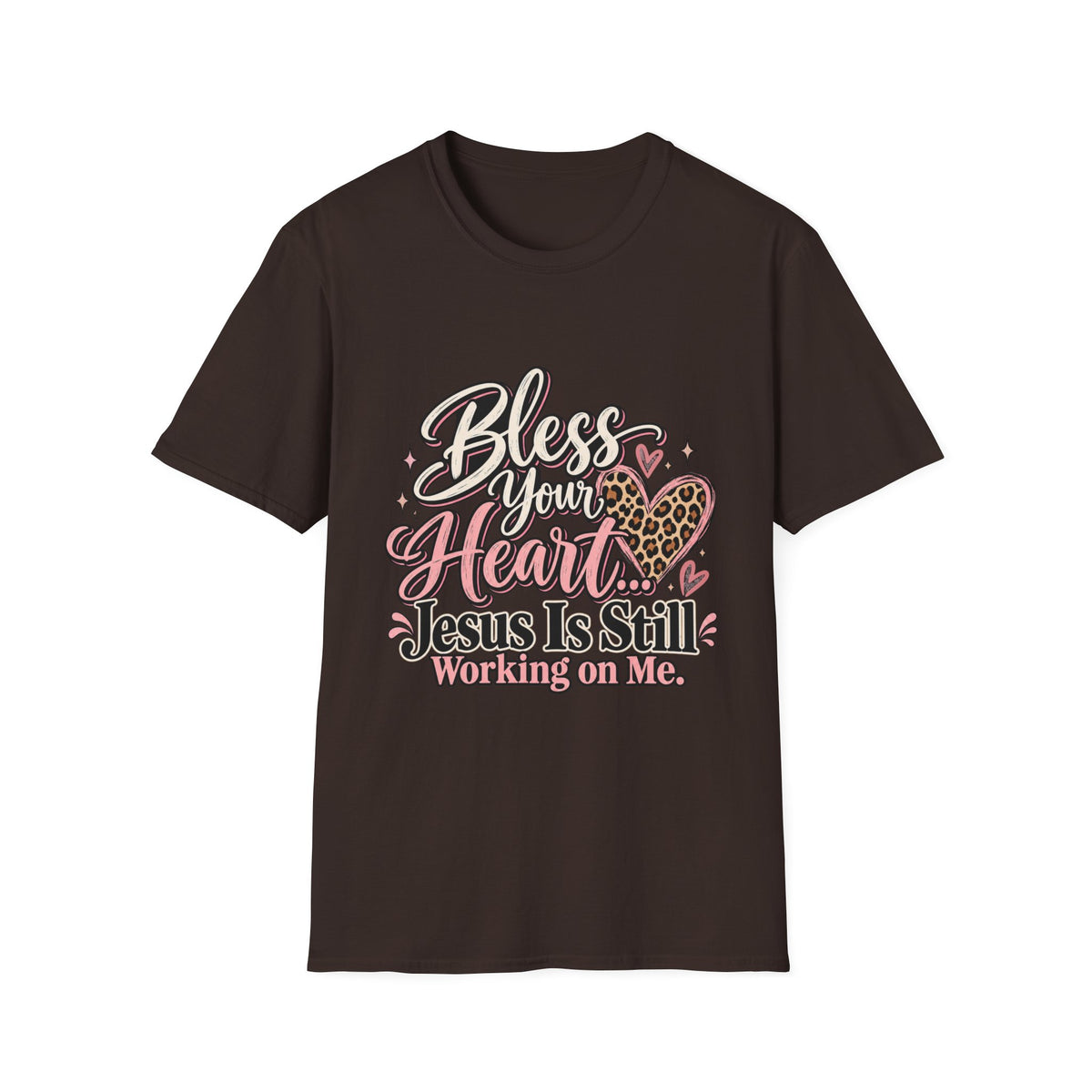 Bless Your Heart Christian T-Shirt — "Jesus Is Still Working on Me"