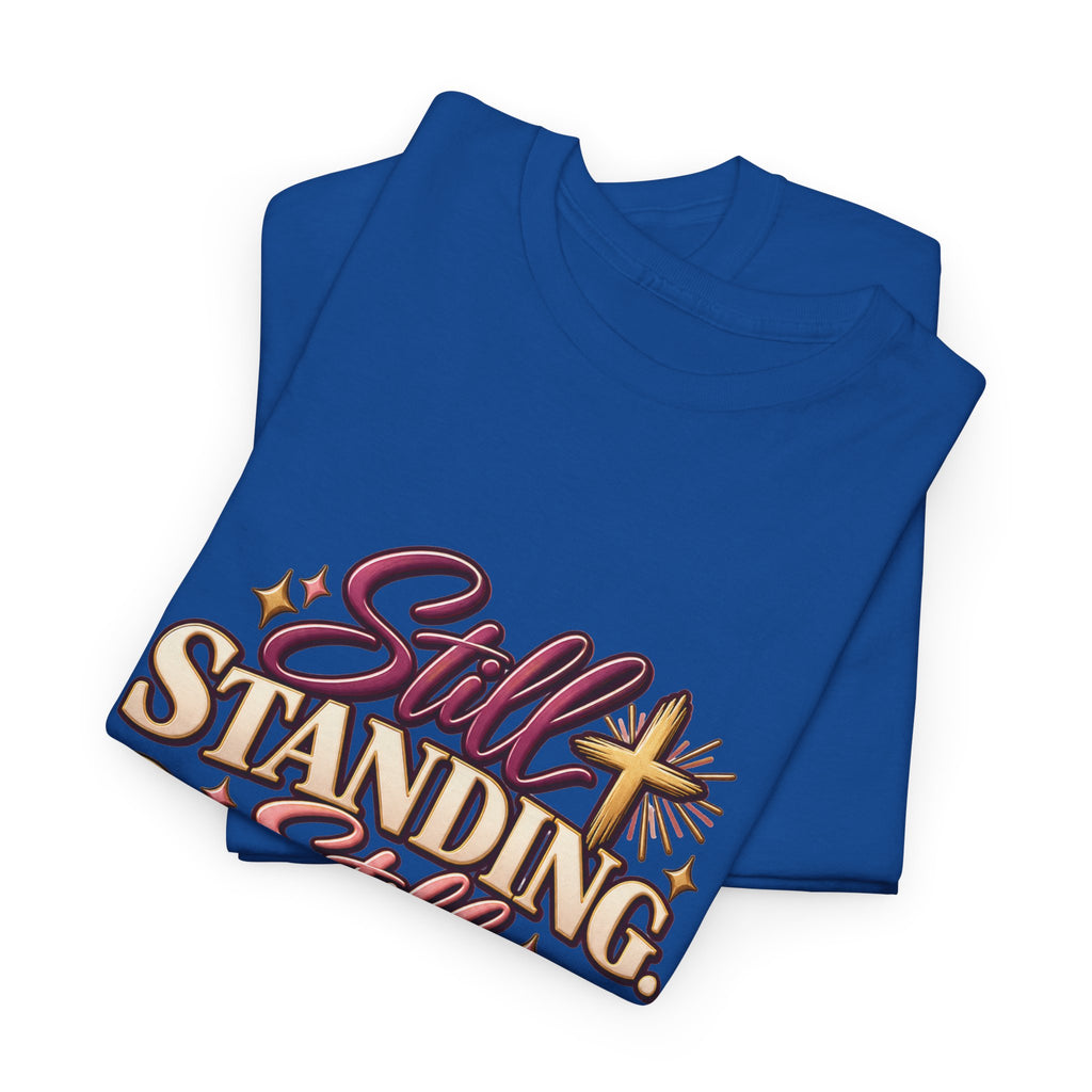 Still Standing Still Praying Still Blessed T-Shirt