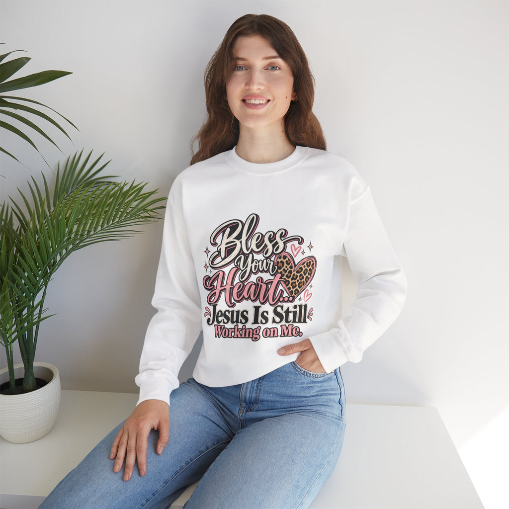 Bless Your Heart Crewneck Sweatshirt — "Jesus Is Still Working On Me" Christian Pullover