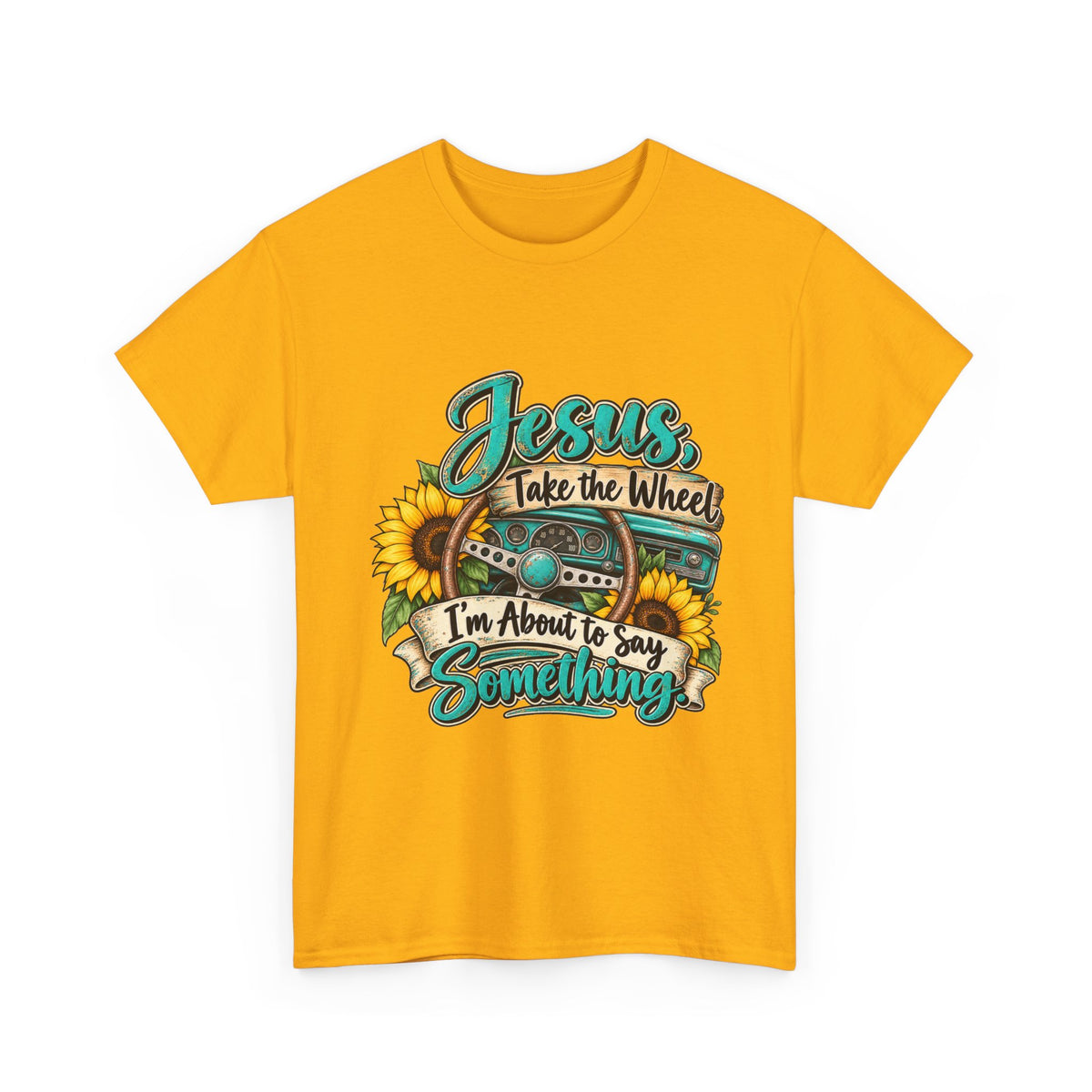 Jesus Take the Wheel T-Shirt – Sunflower Steering Wheel Christian Tee