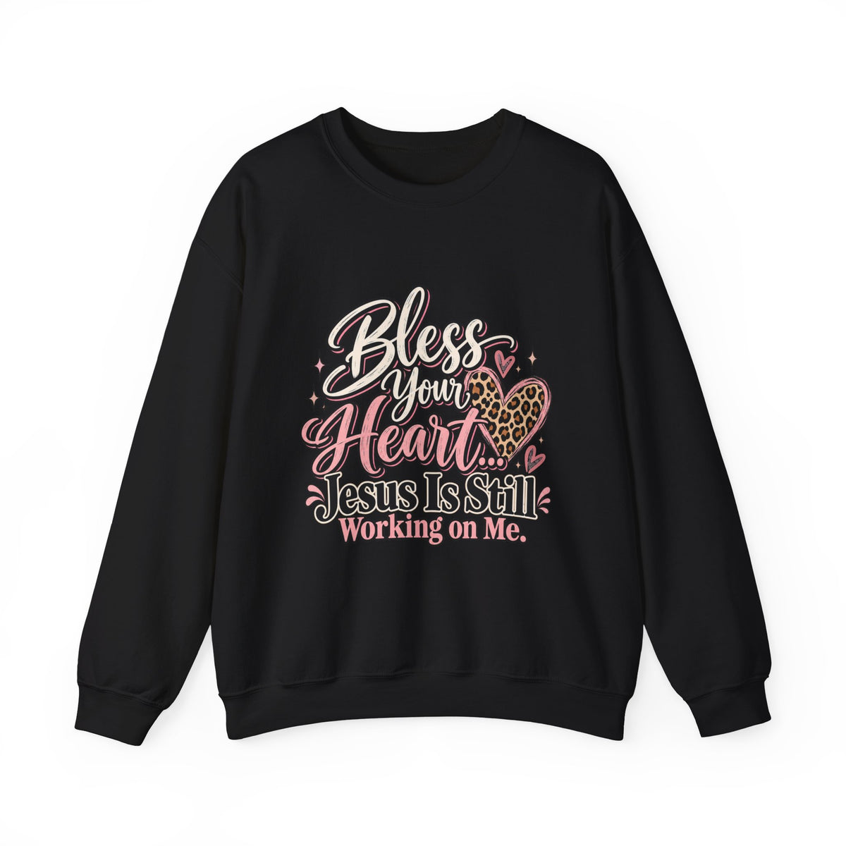 Bless Your Heart Crewneck Sweatshirt — "Jesus Is Still Working On Me" Christian Pullover