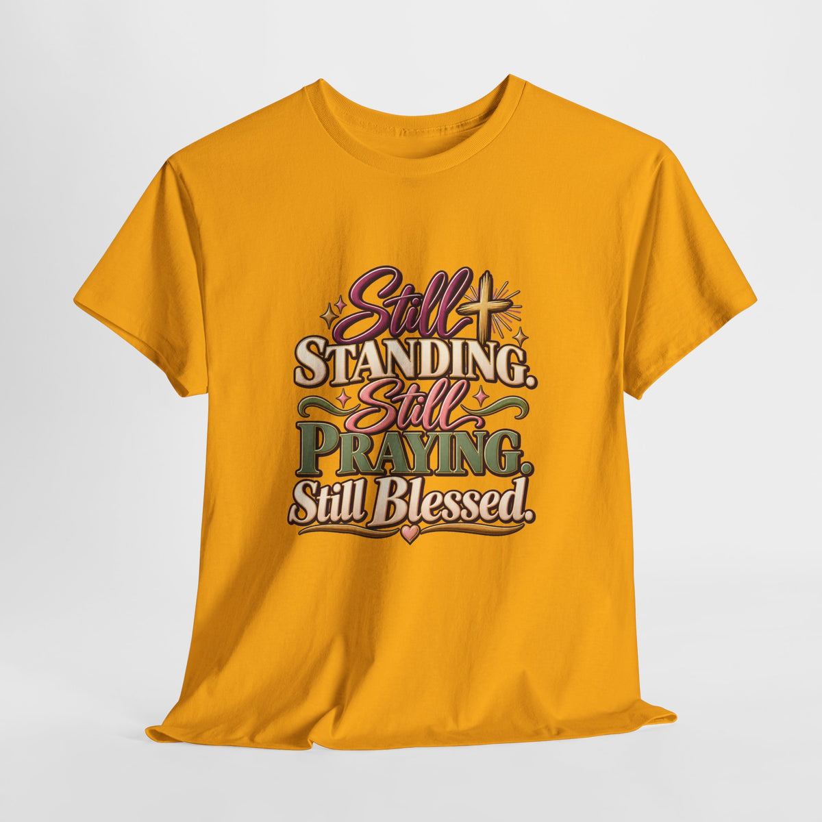 Still Standing Still Praying Still Blessed T-Shirt