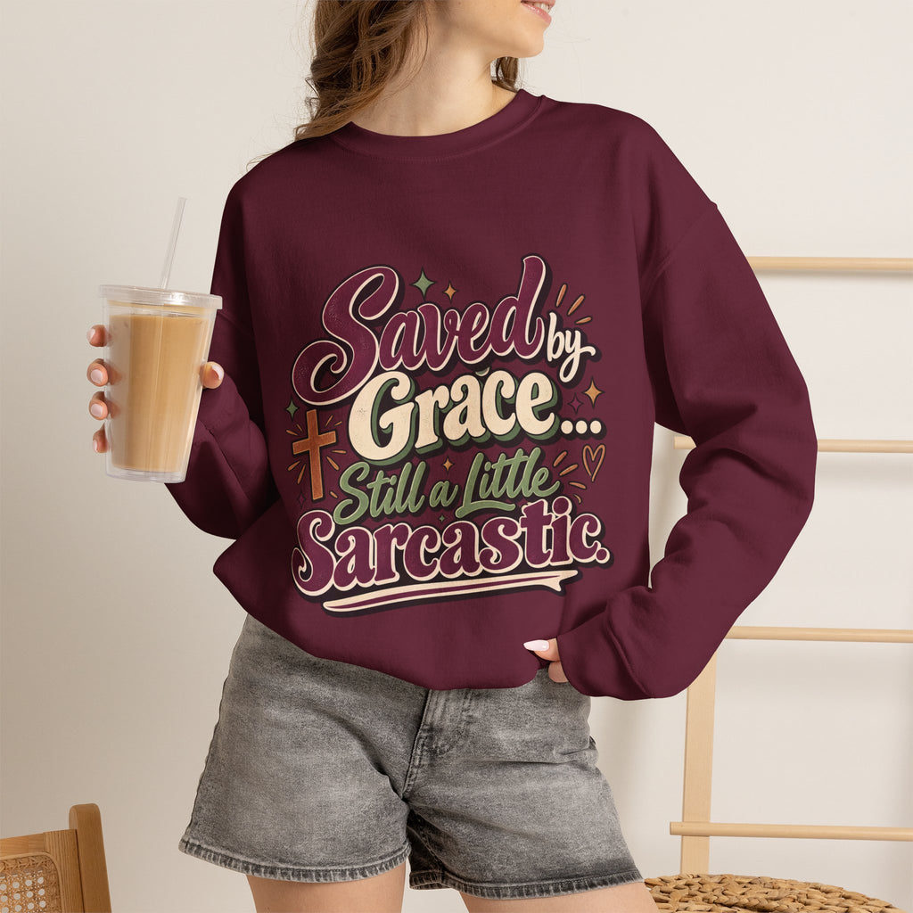 Saved by Grace Still a Little Sarcastic Sweatshirt