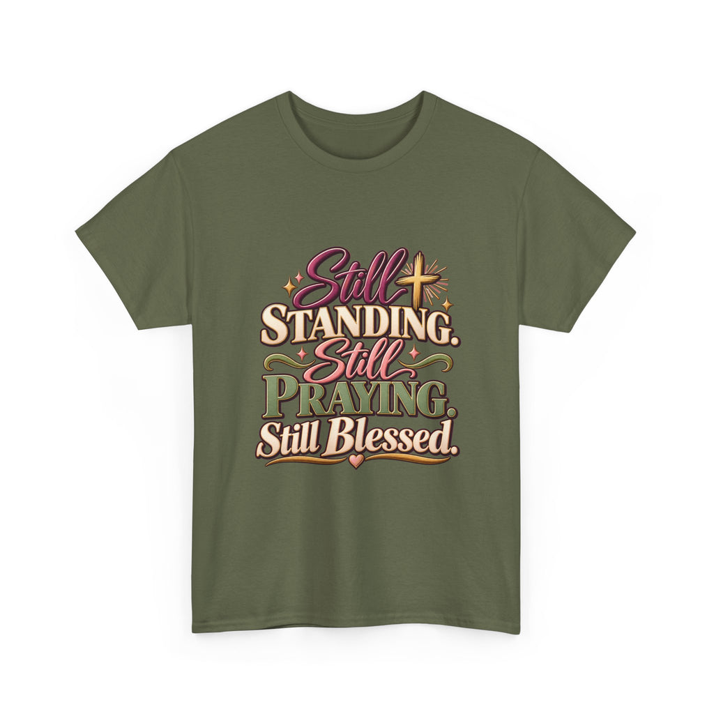 Still Standing Still Praying Still Blessed T-Shirt