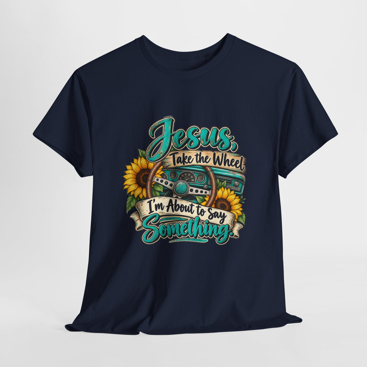 Jesus Take the Wheel T-Shirt – Sunflower Steering Wheel Christian Tee