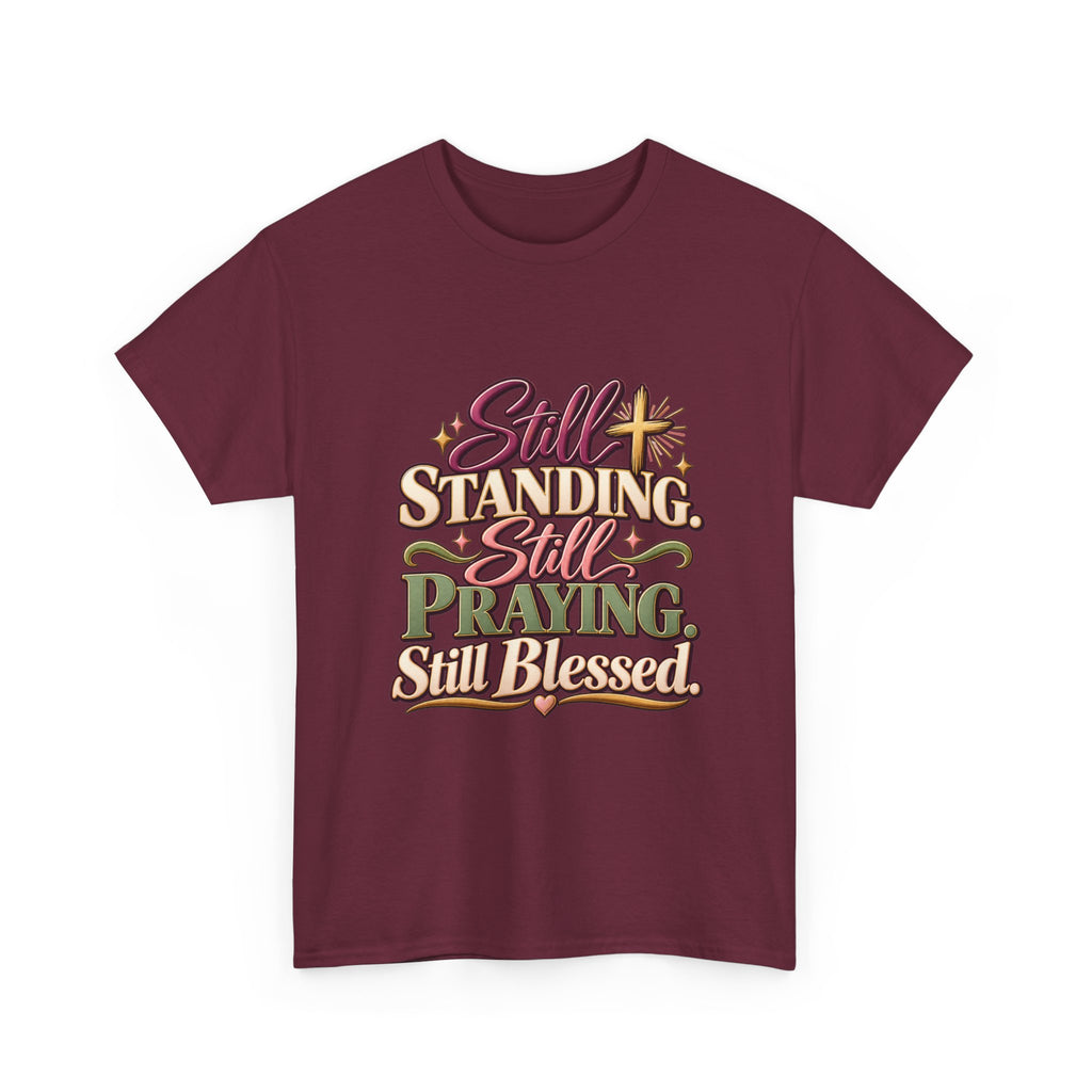 Still Standing Still Praying Still Blessed T-Shirt