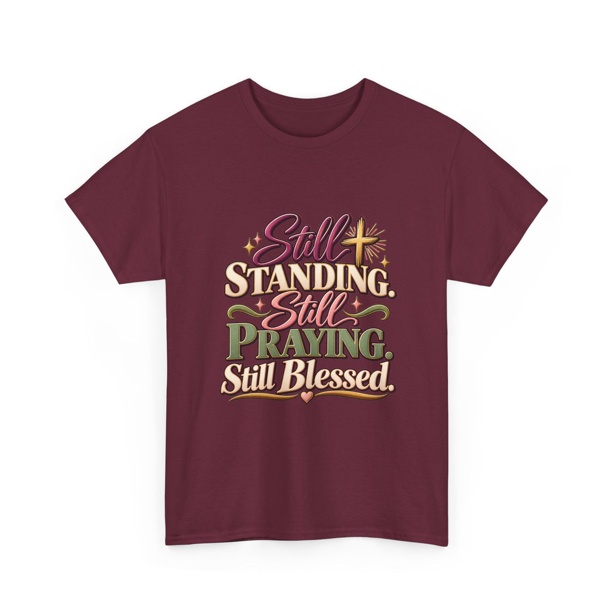 Still Standing Still Praying Still Blessed T-Shirt
