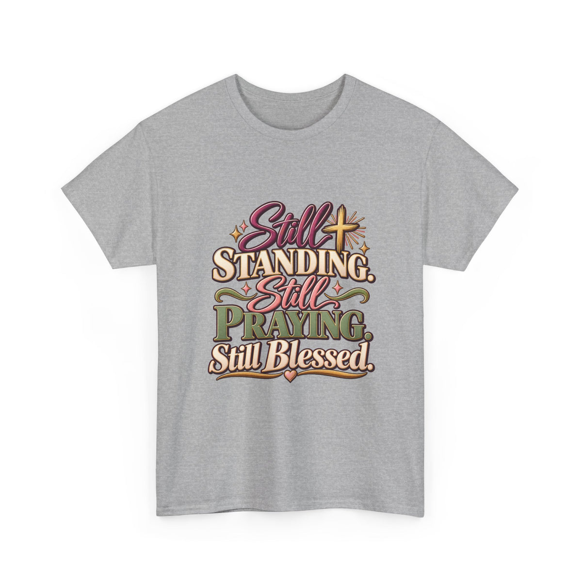 Still Standing Still Praying Still Blessed T-Shirt