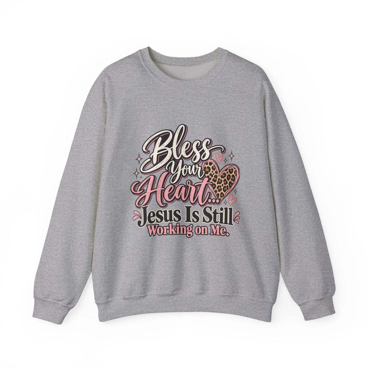 Bless Your Heart Crewneck Sweatshirt — "Jesus Is Still Working On Me" Christian Pullover