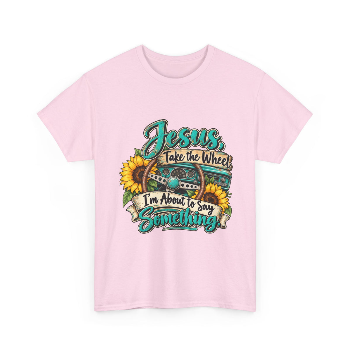 Jesus Take the Wheel T-Shirt – Sunflower Steering Wheel Christian Tee
