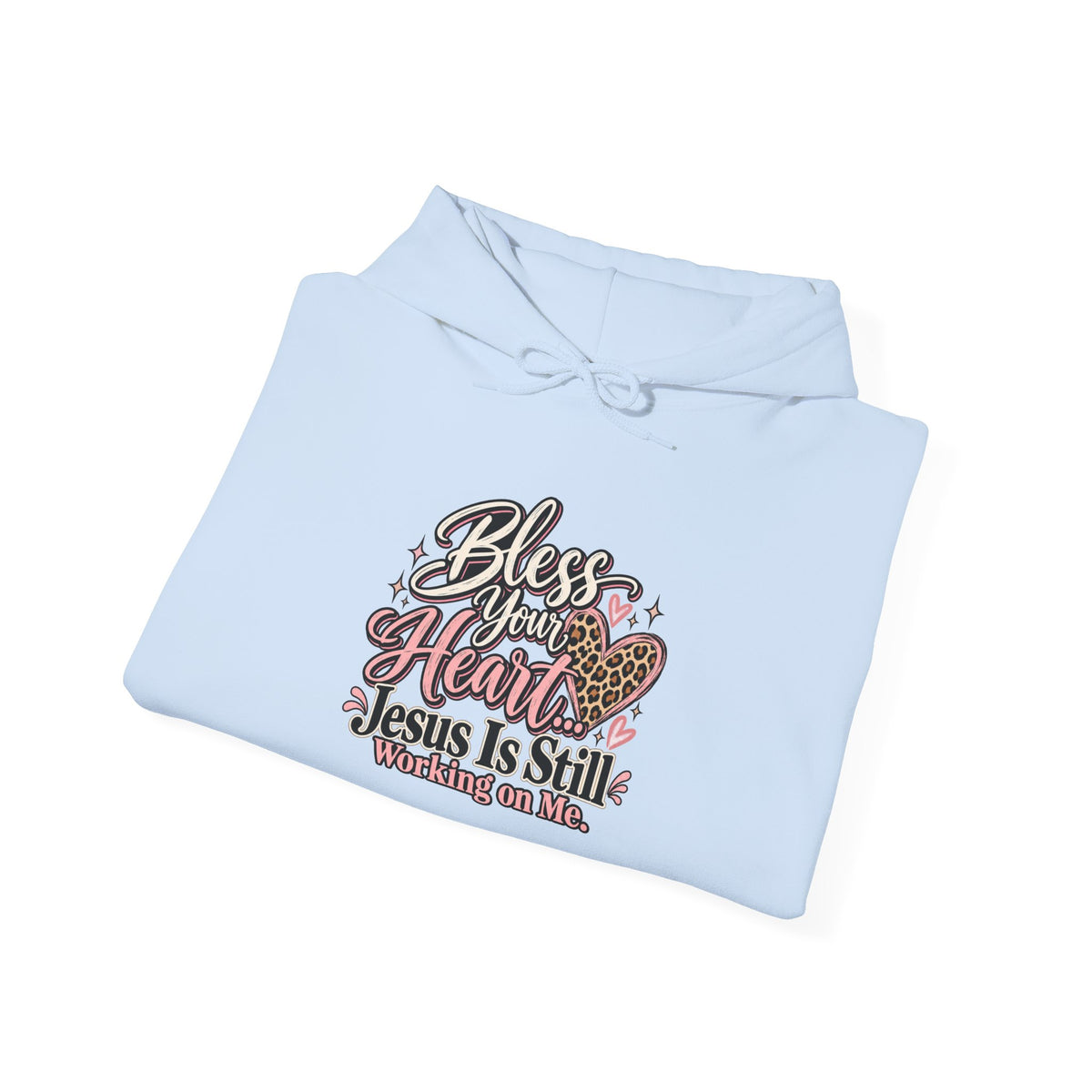 Bless Her Heart Hoodie - "Jesus Is Still Working on Me" Christian Pullover