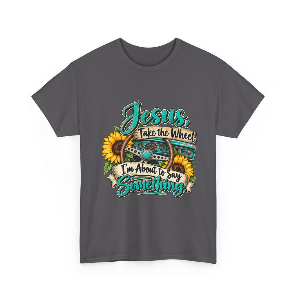 Jesus Take the Wheel T-Shirt – Sunflower Steering Wheel Christian Tee