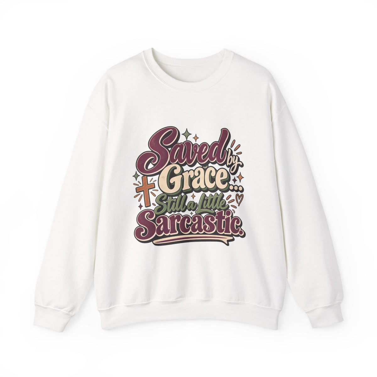 Saved by Grace Still a Little Sarcastic Sweatshirt