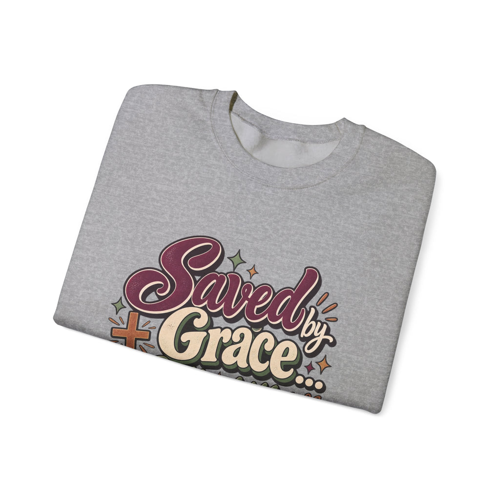 Saved by Grace Still a Little Sarcastic Sweatshirt