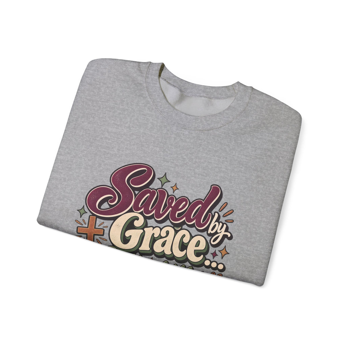 Saved by Grace Still a Little Sarcastic Sweatshirt